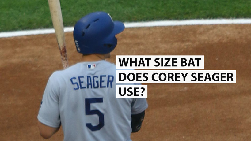 What Size Bat Does Corey Seager Use?