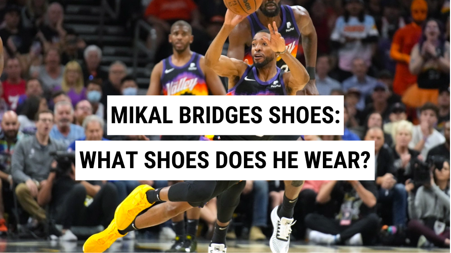 Mikal Bridges Shoes: What Shoes Does He Wear?